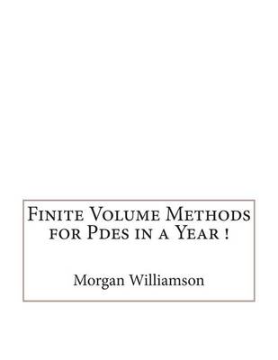 Book cover for Finite Volume Methods for Pdes in a Year !