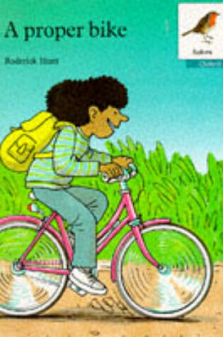 Cover of Oxford Reading Tree: Stages 6-10: Robins Storybooks: 8: A Proper Bike