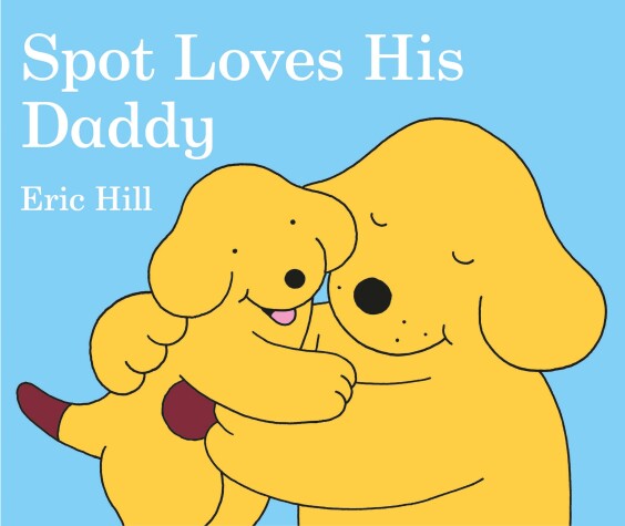 Cover of Spot Loves His Daddy