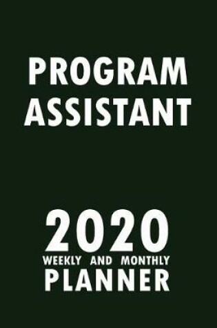 Cover of Program Assistant 2020 Weekly and Monthly Planner