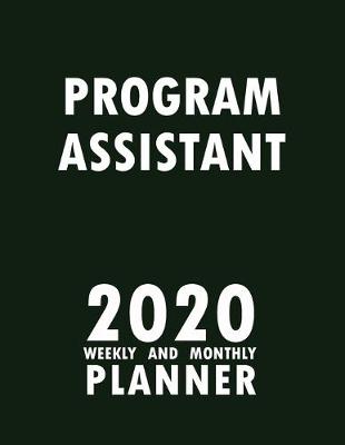 Book cover for Program Assistant 2020 Weekly and Monthly Planner