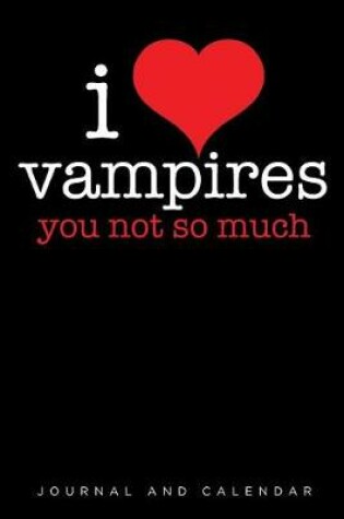 Cover of I Love Vampires You Not So Much