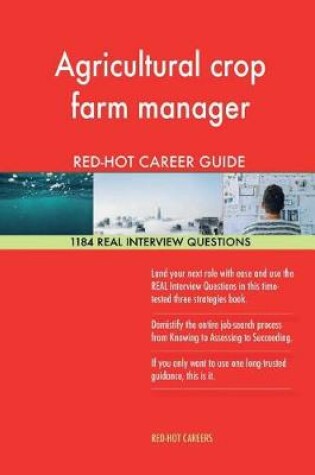 Cover of Agricultural Crop Farm Manager Red-Hot Career; 1184 Real Interview Questions