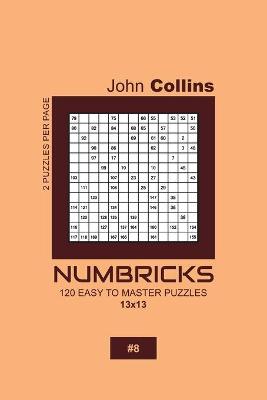 Cover of Numbricks - 120 Easy To Master Puzzles 13x13 - 8