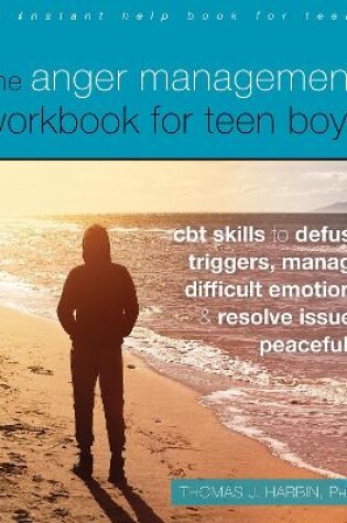 Cover of The Anger Management Workbook for Teen Boys