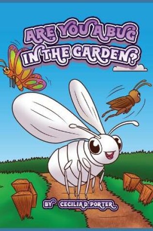 Cover of Are You a Bug in the Garden?