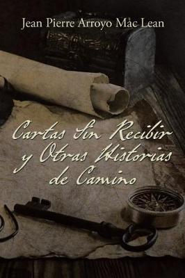 Book cover for Cartas Sin Recibir y Otras Historias de Camino
