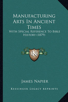 Book cover for Manufacturing Arts in Ancient Times Manufacturing Arts in Ancient Times