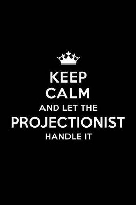 Book cover for Keep Calm and Let the Projectionist Handle It