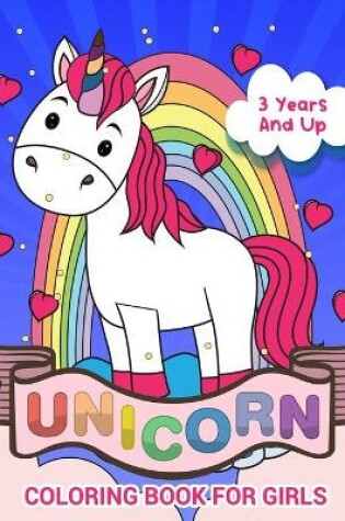 Cover of Unicorn Coloring Book for Girls 3 Years And Up