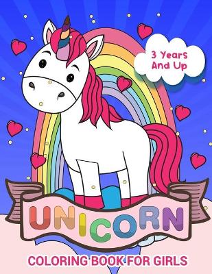 Cover of Unicorn Coloring Book for Girls 3 Years And Up