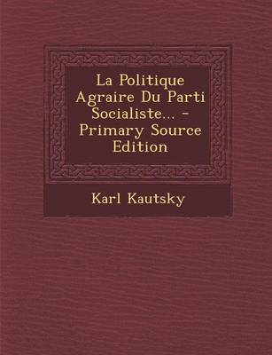 Book cover for La Politique Agraire Du Parti Socialiste... - Primary Source Edition