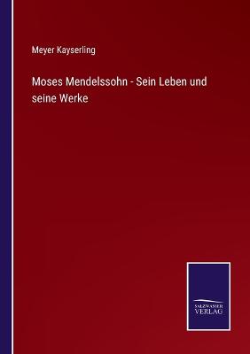 Book cover for Moses Mendelssohn - Sein Leben und seine Werke
