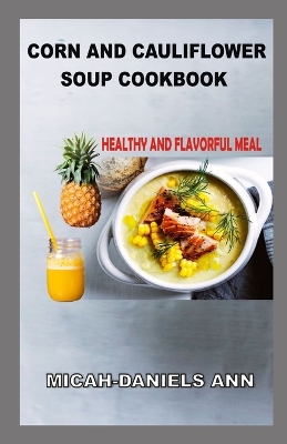 Book cover for Corn and Cauliflower Soup Cookbook