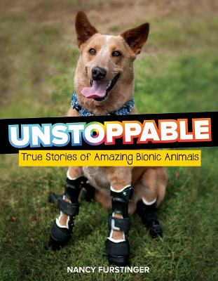 Book cover for Unstoppable: True Stories of Amazing Bionic Animals