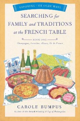 Cover of Searching for Family and Traditions at the French Table, Book One (Champagne, Alsace, Lorraine, and Paris regions)