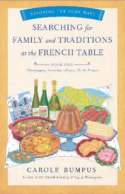 Cover of Searching for Family and Traditions at the French Table, Book One (Champagne, Alsace, Lorraine, and Paris regions)