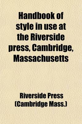 Book cover for Handbook of Style in Use at the Riverside Press, Cambridge, Massachusetts