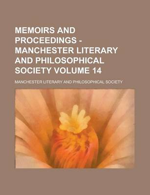 Book cover for Memoirs and Proceedings - Manchester Literary and Philosophical Society Volume 14