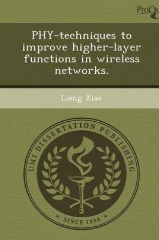 Cover of Phy-Techniques to Improve Higher-Layer Functions in Wireless Networks