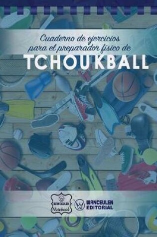 Cover of Cuaderno de Ejercicios para el Preparador Fisico de Tchoukball