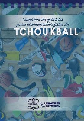 Book cover for Cuaderno de Ejercicios para el Preparador Fisico de Tchoukball