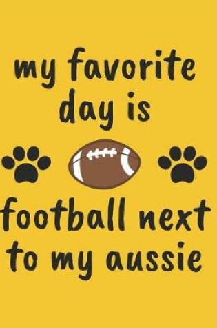 Cover of My Favorite Day Is Football Next to My Aussie