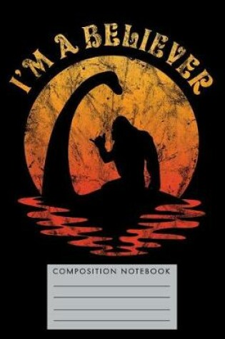 Cover of I'm a Believer Composition Notebook