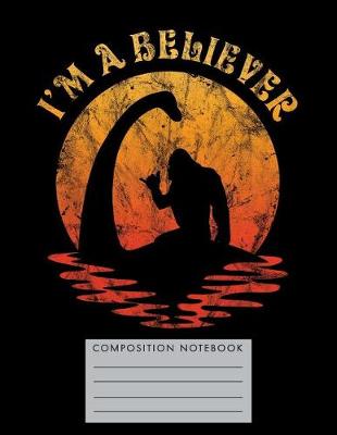 Book cover for I'm a Believer Composition Notebook