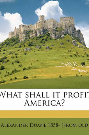 Cover of What Shall It Profit America?
