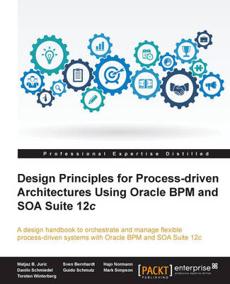 Book cover for Design Principles for Process-driven Architectures Using Oracle BPM and SOA Suite 12c