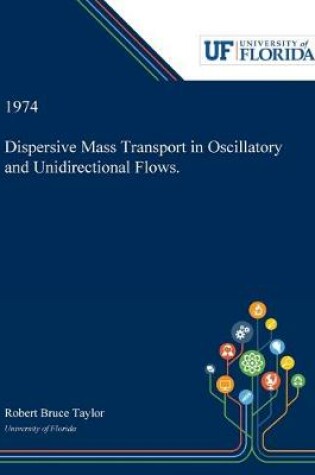 Cover of Dispersive Mass Transport in Oscillatory and Unidirectional Flows.