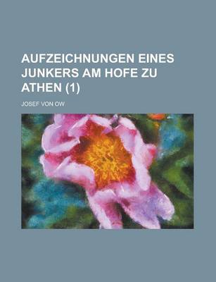 Book cover for Aufzeichnungen Eines Junkers Am Hofe Zu Athen (1 )