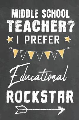 Book cover for Middle Teacher I Prefer Educational Rockstar