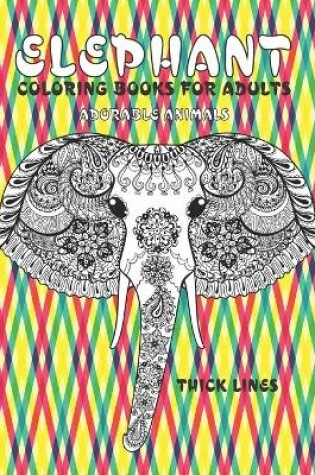 Cover of Adorable Animals Coloring Books for Adults - Thick Lines - Elephant