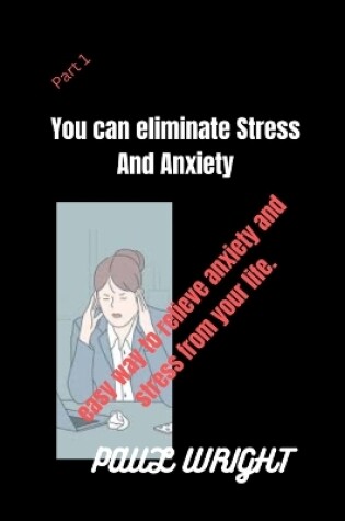 Cover of You Can Eliminate Stress And Anxiety