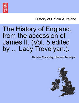 Book cover for The History of England, from the Accession of James II. (Vol. 5 Edited by ... Lady Trevelyan.).