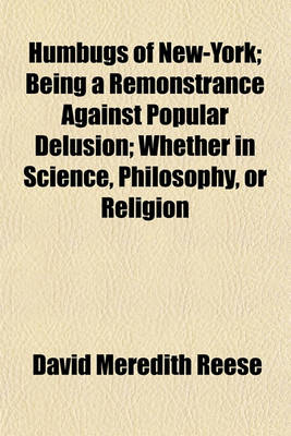 Book cover for Humbugs of New-York; Being a Remonstrance Against Popular Delusion Whether in Science, Philosophy, or Religion