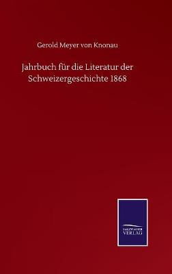 Book cover for Jahrbuch für die Literatur der Schweizergeschichte 1868