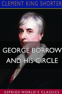 Book cover for George Borrow and His Circle (Esprios Classics)