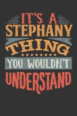 Book cover for Its A Stephany Thing You Wouldnt Understand