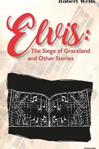 Cover of Elvis: The Siege of Graceland and Other Stories