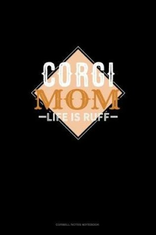 Cover of Corgi Mom Life Is Ruff