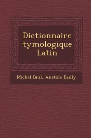 Cover of Dictionnaire Tymologique Latin