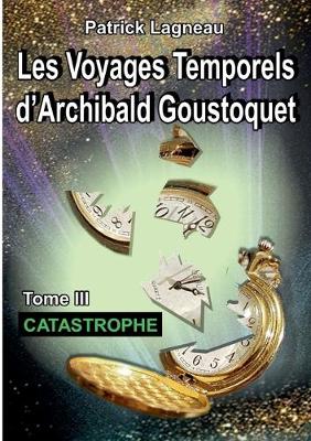Book cover for Les voyages temporels d'Archibald Goustoquet - Tome III