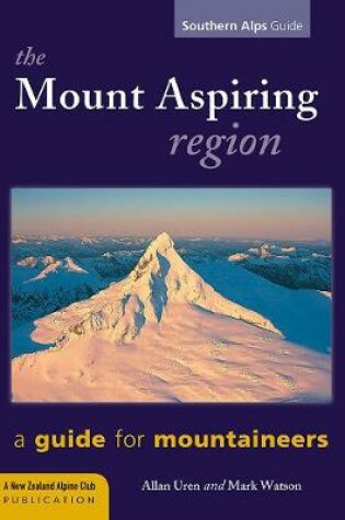 Cover of Mt Aspiring Region: A guide for mountaineers 4th Ed