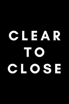 Book cover for Clear To Close