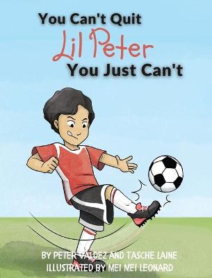 Book cover for You Can't Quit Lil Peter You Just Can't