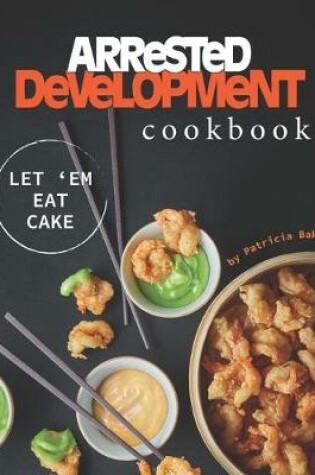 Cover of Arrested Development Cookbook