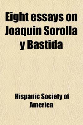 Book cover for Eight Essays on Joaquin Sorolla y Bastida (Volume 2)